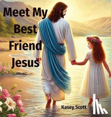 Scott, Kasey E - Meet My Best Friend Jesus