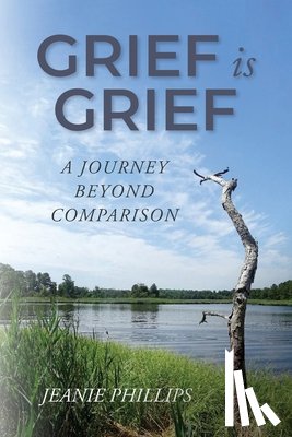 Phillips, Jeanie - Grief Is Grief