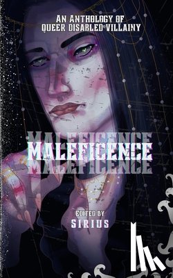 Sirius - Maleficence: An Anthology of Queer Disabled Villainy