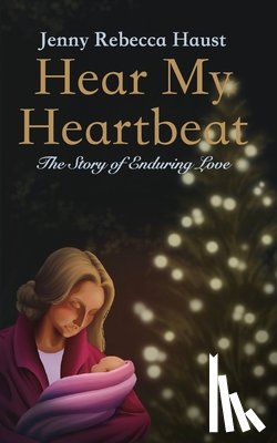 Haust, Jenny - Hear My Heartbeat: The Story of Enduring Love