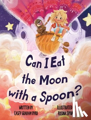 Byrd, Casey Graham - Can I Eat the Moon with a Spoon?