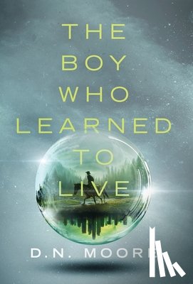 Moore, D. N. - The Boy Who Learned to Live