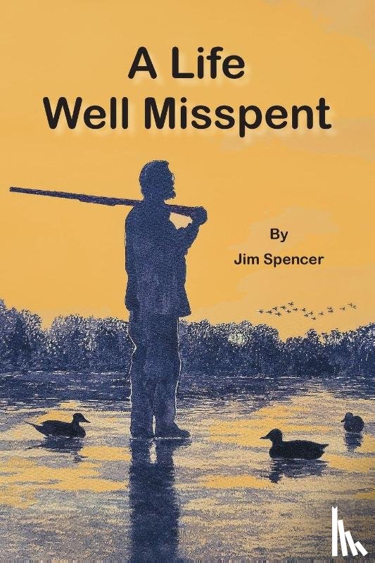 Spencer, Jim - A Life Well Misspent