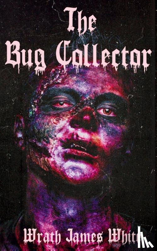 White, Wrath James - The Bug Collector