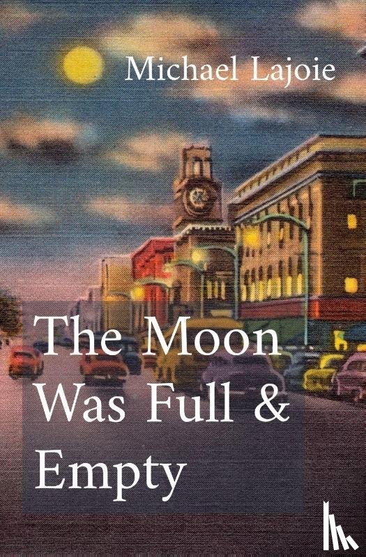 Lajoie, Michael - The Moon Was Full & Empty