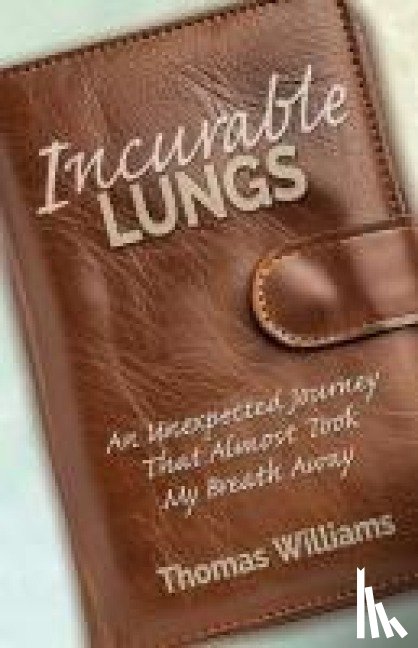 Williams, Thomas E. - Incurable Lungs
