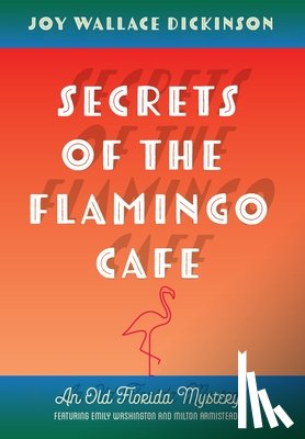 Dickinson, Joy Wallace - Secrets of the Flamingo Café