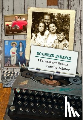 Kohner, Pancho - No Green Bananas: A Filmmaker's Memoir