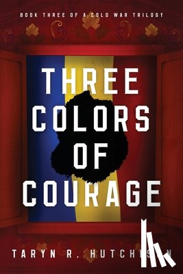 Hutchison, Taryn R. - Three Colors of Courage
