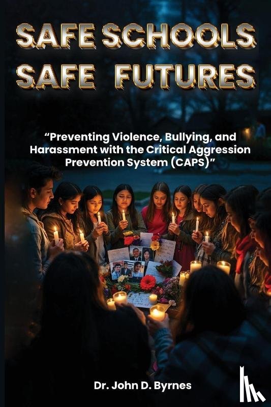 Byrnes, John D - SAFE SCHOOLS SAFE FUTURES