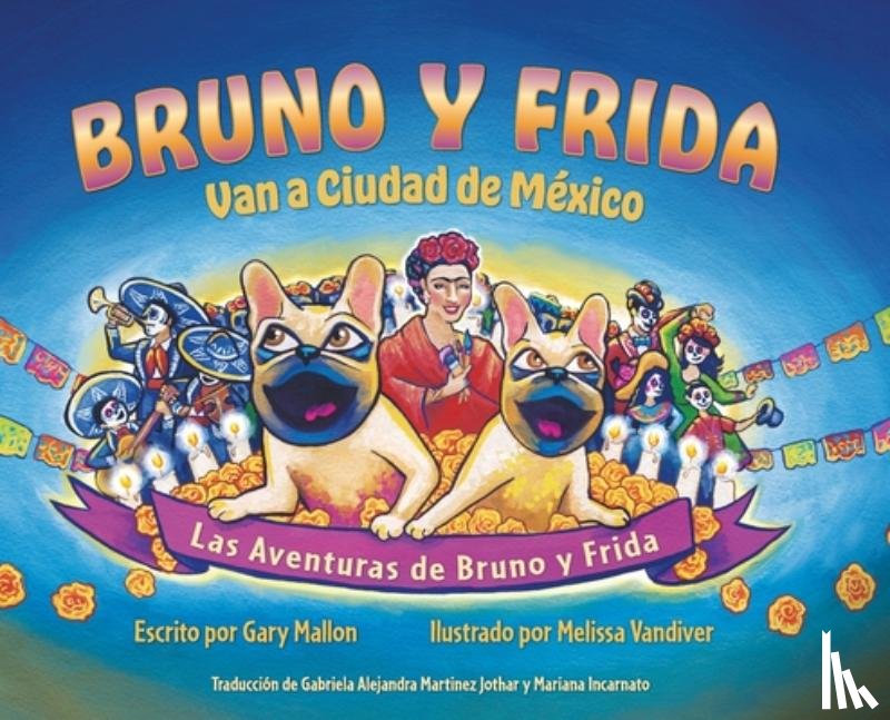 Mallon, Gary - Las Aventuras de Bruno y Frida: Bruno y Frida Van a Cuidad de Mexico: Van a Cuidad de Mexico