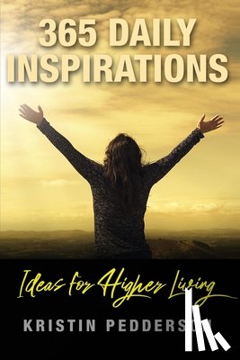 Pedderson, Kristin - 365 Daily Inspirations ~ Ideas For Higher Living