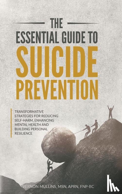 Mullins, Vernon - THE ESSENTIAL GUIDE TO SUICIDE PREVENTION