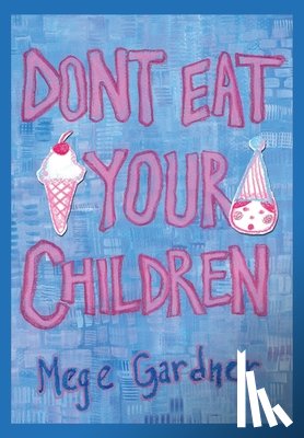 Gardner, Mege - Gardner, M: Don't Eat Your Children