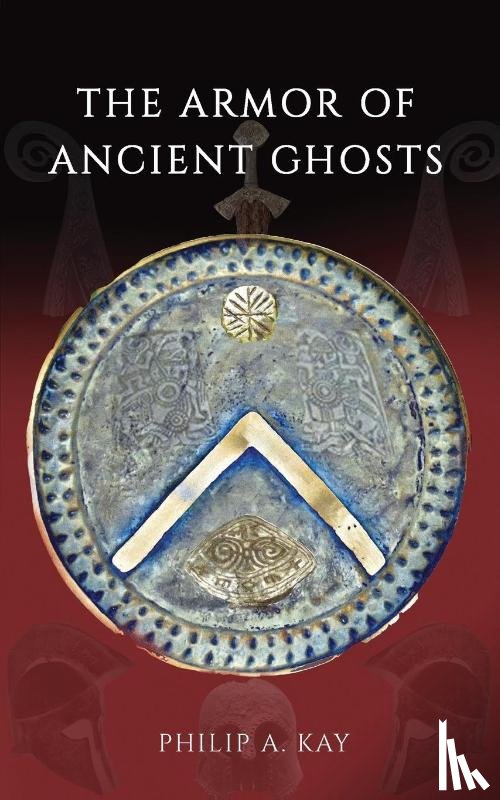 Kay, Philip A. - The Armor of Ancient Ghosts
