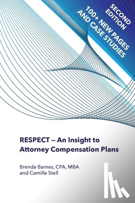 Barnes, Brenda, Stell, Camille - RESPECT - An Insight to Attorney Compensation Plans