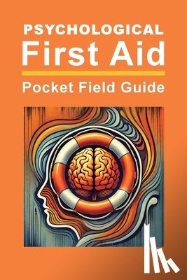 Menders, Theresa - Psychological First Aid: Pocket Field Guide