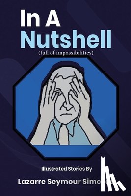 Simckes, Lazarre - In a Nutshell full of Impossibilities