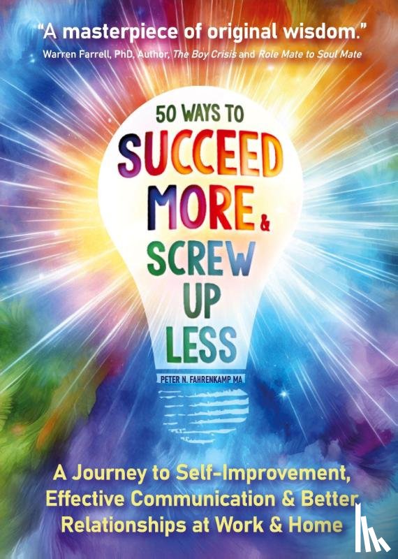 Fahrenkamp, Peter N. - 50 Ways to Succeed More & Screw Up Less!