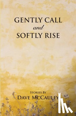 McCauley, Dave - Gently Call and Softly rise