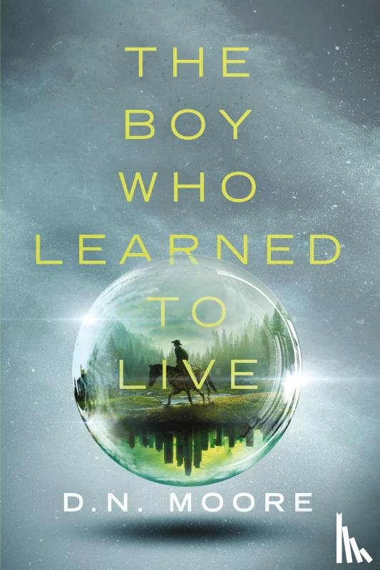 Moore, D. N. - The Boy Who Learned to Live