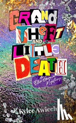 Awiech, Kylee - Grand Theft and a Little Death