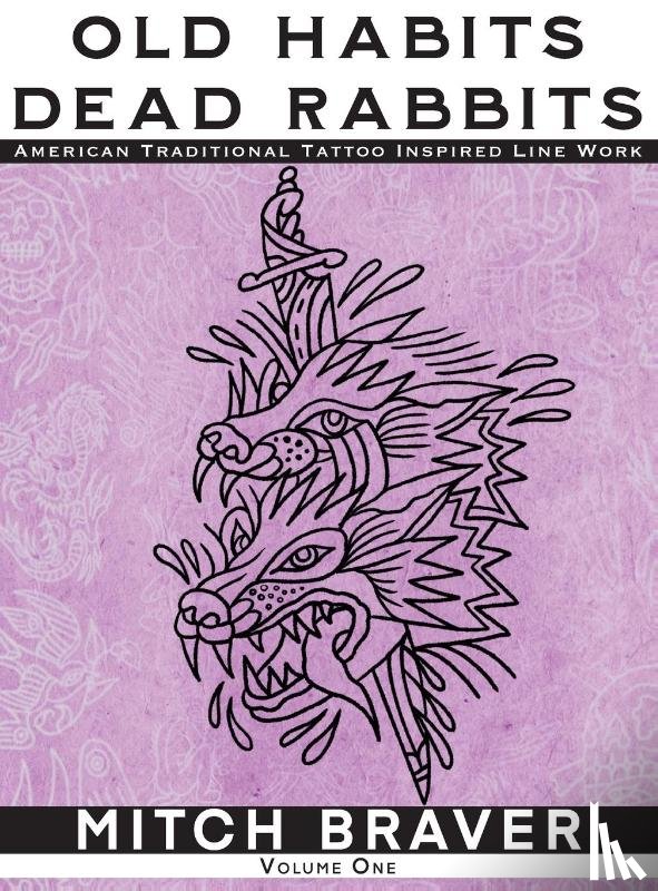 Braver, Mitchell - OLD HABITS DEAD RABBITS - American Traditional Tattoo Inspired Line Work