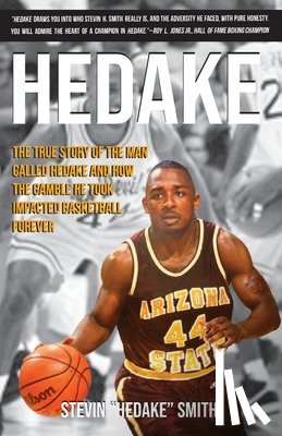 Smith, Stevin Hedake - Hedake: The True Story of the man Called Hedake and how the Gamble he Took Impacted Basketball Forever