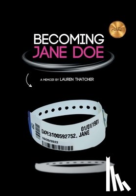 Thatcher, Lauren - Becoming Jane Doe: From Train Wreck to Recovery: the Secret Life of Being a Prisoner to My Own Mind