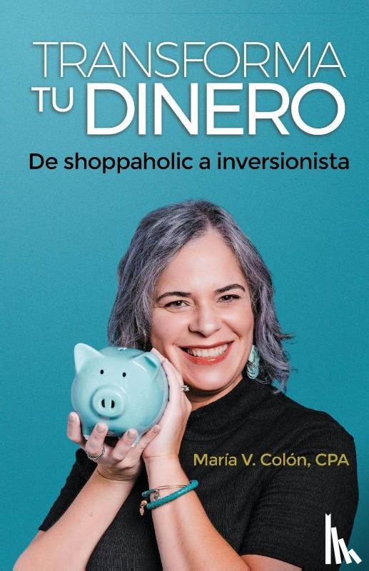 Colon, Maria - TRANSFORMA TU DINERO