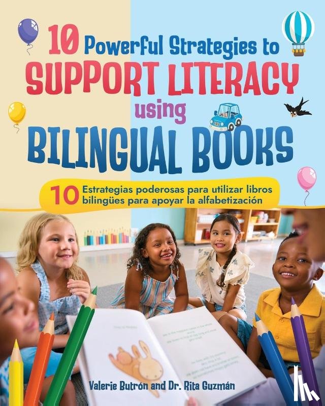 Butrón, Valerie, Guzmán, Rita - 10 Powerful Strategies to Support Literacy Using Bilingual Books / 10 estrategias poderosas para apoyar la alfabetización con libros bilingües