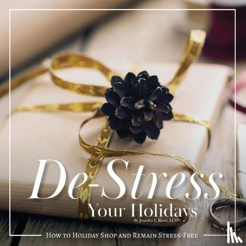 Rowe, Jennifer L. - De-Stress Your Holidays