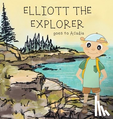 James, Shelby Jane - Elliott The Explorer Goes To Acadia