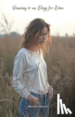 Hanson, Rhonda - Dancing to an Elegy for Eden
