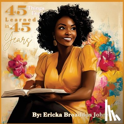 Johnson, Ericka B. - 45 Things I've Learned in 45 Years