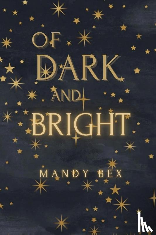 Bex, Mandy - Bex, M: Of Dark And Bright