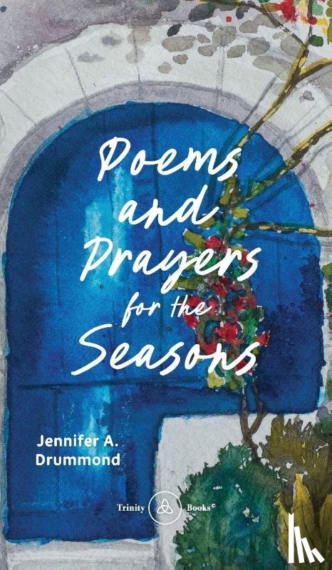 Drummond, Jennifer A - Poems and Prayers for the Seasons