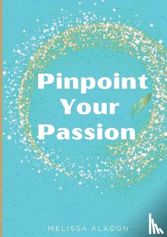 Alagon, Melissa - Pinpoint Your Passion