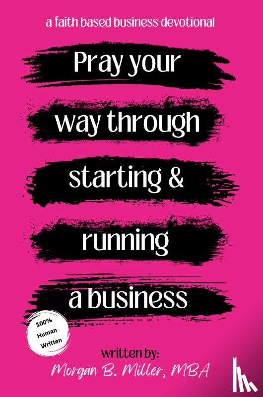 Miller, Morgan B - Pray Your Way Through Starting and Running a Business