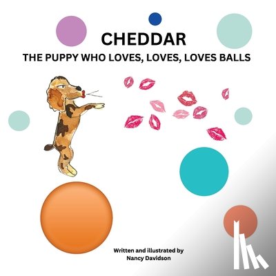 Davidson, Nancy M. - Cheddar the Puppy Who Loves, Loves, Loves Balls