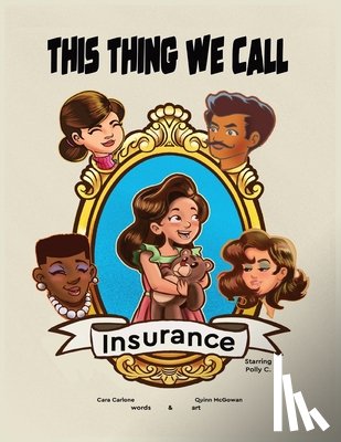 Carlone, Cara - This Thing We Call Insurance - Starring Polly C