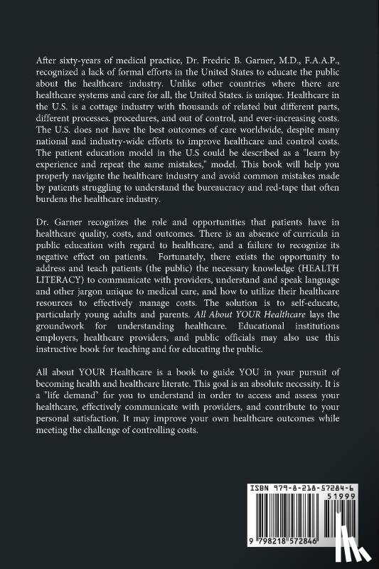 Garner, Fredric - All About Your Healthcare; Life Demands that YOU Become an Educated Consumer