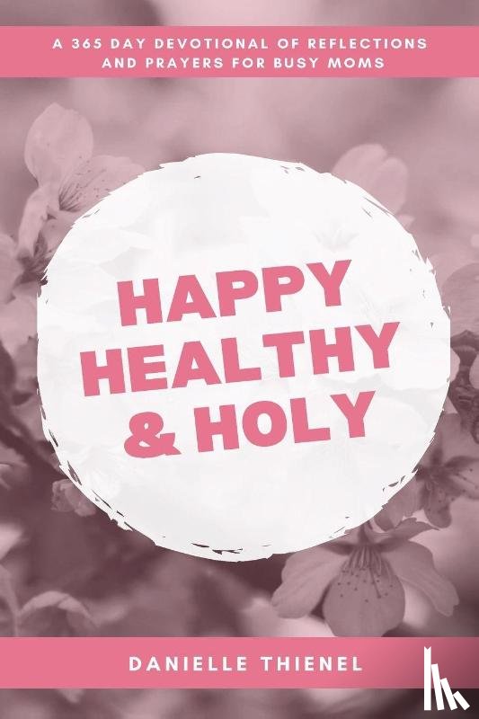 Thienel, Danielle - Happy Healthy & Holy