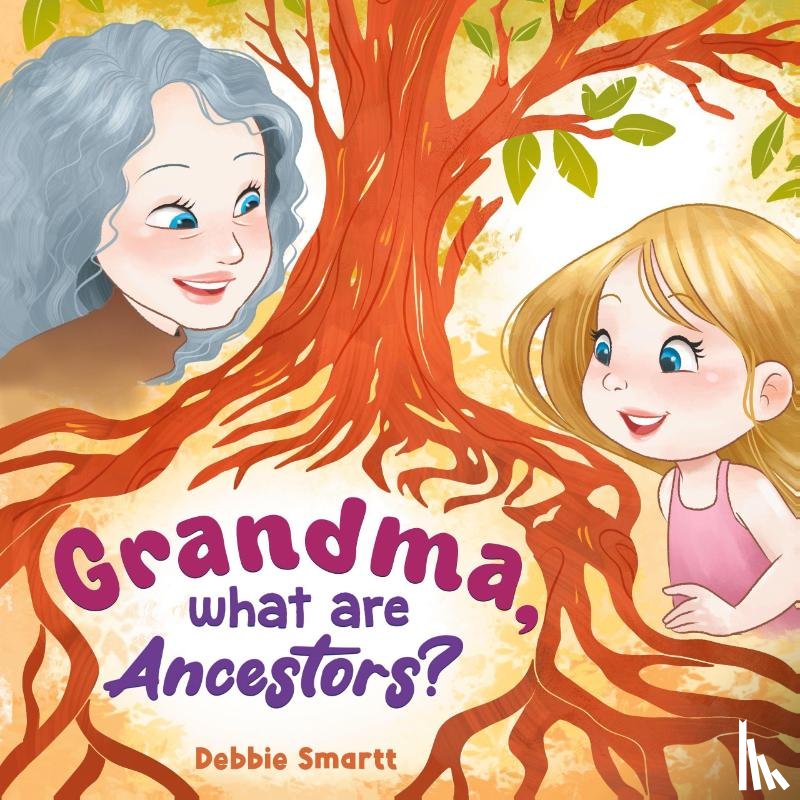 Smartt - Grandma, What Are Ancestors?