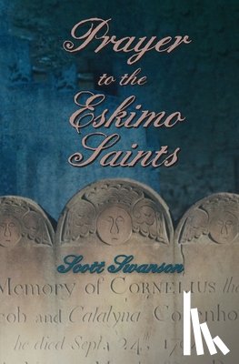 Swanson, Scott - Prayer to the Eskimo Saints