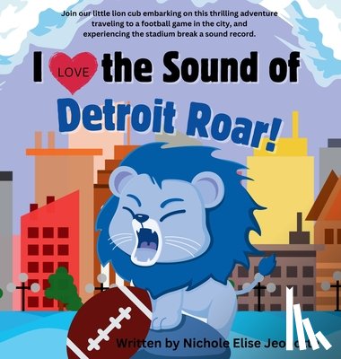 Jeonotte, Nichole Elise - I Love the Sound of the Detroit Roar!