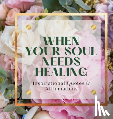 Davis, Tenia - When Your Soul Needs Healing: Inspirational Quotes & Affirmations