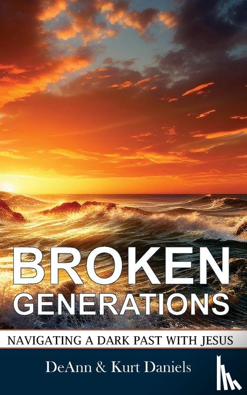 Daniels, Deann, Daniels, Kurt - Broken Generations