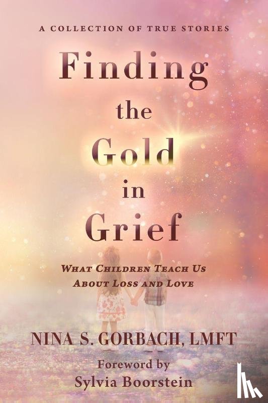 Gorbach, Nina S - Finding the Gold in Grief