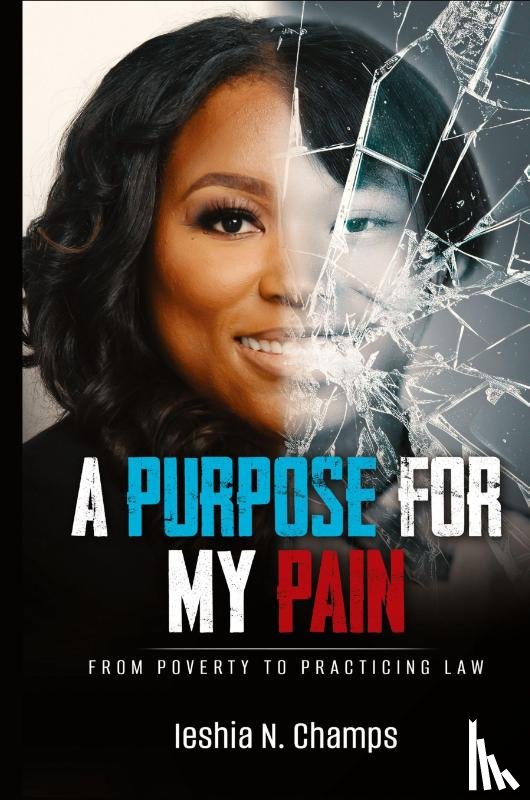 Champs, Ieshia N - A Purpose For My Pain